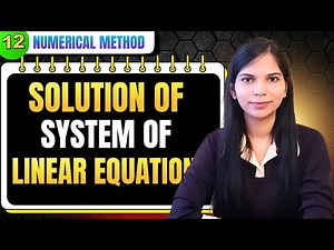 12. Solution of System of Linear Equations | Numerical Method Full Playlist