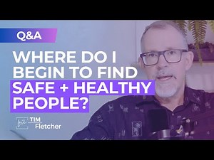 Where to Find Safe People (Q&A with Tim, Part 5)