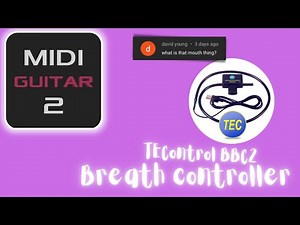 MIDI Guitar 2 and the TEControl BBC2 Breath controller - explaining that mouth thing