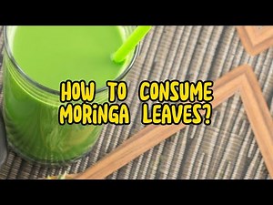 How to Consume Moringa Leaves: Tips and Methods for Maximum Benefits