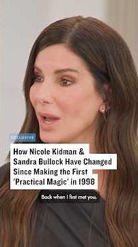 How Nicole Kidman & Sandra Bullock Have Changed Since ‘Practical Magic’