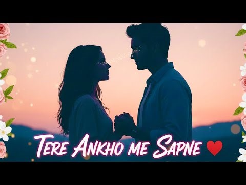 Tere Ankho Me Jo Sapne | Romantic Hindi Love Song 2026 | Heart Touching Song