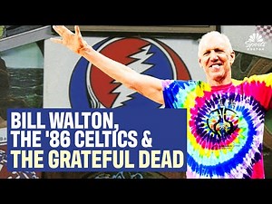 How Bill Walton turned the '86 Celtics into Grateful Dead fans
