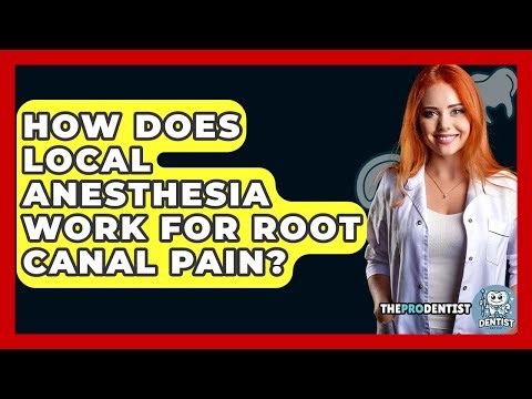 How Does Local Anesthesia Work For Root Canal Pain? - The Pro Dentist