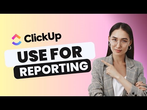 How to Use ClickUp for Reporting | Easy Guide 2025