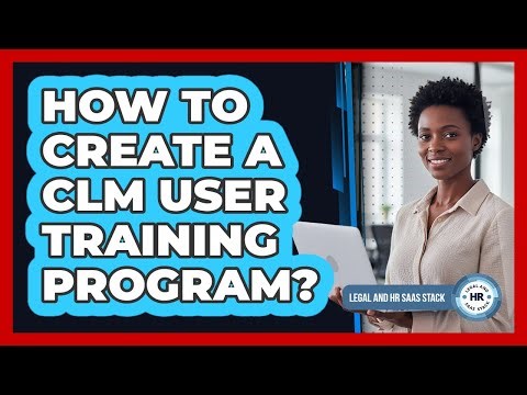 How To Create A CLM User Training Program?