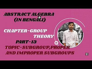 GROUP THEORY,PART-13,IN BENGALI(SUBGROUP,PROPER & IMPROPER SUBGROUPS)