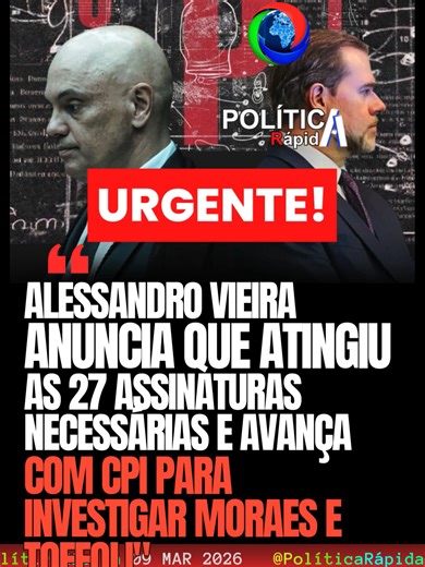 🚨 HISTÓRICO: SENADO ATINGE 27 ASSINATURAS PARA CPI CONTRA MORAES E TOFFOLI! ⚖️🔥🏛️ O jogo mudou em Brasília! O senador Alessandro Vieira (MDB-SE) confirmou que já reuniu o número mínimo de assinaturas para instaurar a CPI que vai investigar a conduta dos ministros Alexandre de Moraes e Dias Toffoli no Caso Master. 🔍 O FOCO DA INVESTIGAÇÃO: 📲 AS 9 MENSAGENS: A CPI quer detalhar os diálogos entre Moraes e o banqueiro Daniel Vorcaro no dia de sua prisão. 📝 BLOCO DE NOTAS: A PF revelou que Vorc