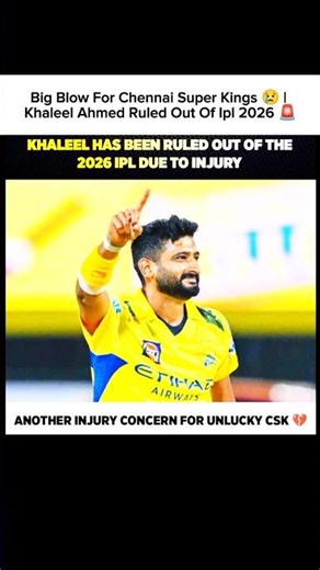 BIG BLOW for Chennai Super Kings 😢 | Khaleel Ahmed Ruled Out of IPL 2026 🚨