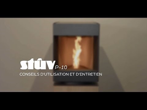 Conseils d'entretien et d'utilisation du Stûv P-10