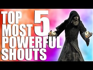TOP 5 MOST POWERFUL SHOUTS IN SKYRIM