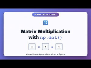 Matrix Multiplication with np.dot() in NumPy | Linear Algebra Tutorial for Beginners