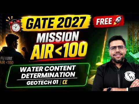 Water Content Determination | Geotech 01 | Civil Engineering | GATE 2027 | Mission AIR Under 100