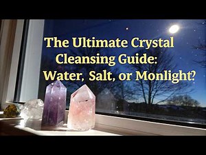 The ULTIMATE Crystal Cleansing Guide: Water, Salt, or Moonlight?