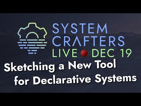 Sketching a New Tool for Declarative Systems - System Crafters Live!