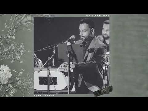 Rahe Jahani - Ay Yare Man
