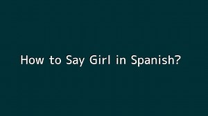 How to say Girl in Spanish