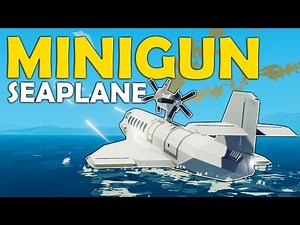 Adding HUGE MINIGUNS To My Seaplane! - Build - Stormworks Search and Destroy!