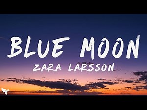 Zara Larsson - Blue Moon (Lyrics)
