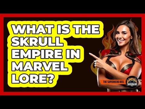 What Is The Skrull Empire In Marvel Lore?