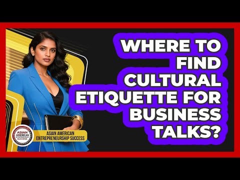 Where To Find Cultural Etiquette For Business Talks?