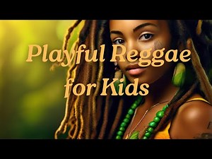 Playful Reggae for Kids | Family-Friendly Music Fun