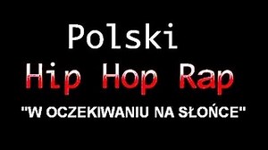 Polski Hip Hop Rap W Oczekiwaniu Na Słońce Najnowsze Polskie Piosenki o Życiu 2014 2015