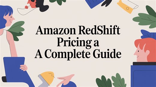 Amazon Redshift Pricing A Complete Guide