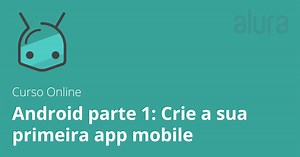 Curso Online Android parte 1: crie um app mobile | Alura