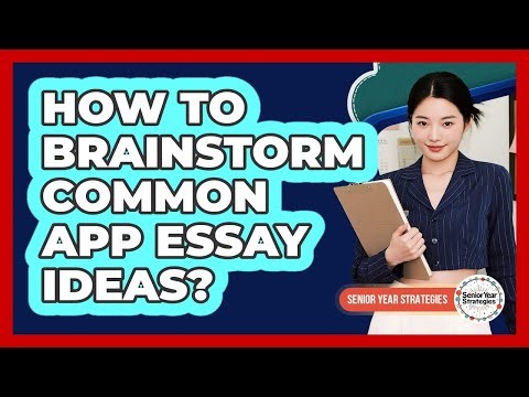 How To Brainstorm Common App Essay Ideas?