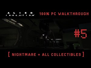 Alien Isolation - Mission #5 [ Nightmare + All Collectibles ]