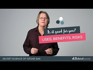 Secret Science Of Ozone Gas, Is It Good For You? Uses, Benefits, Risks
