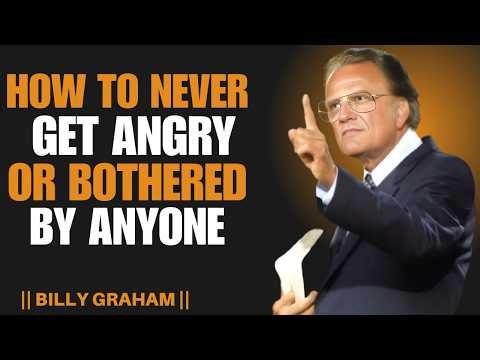 How to Never Get Angry or Bothered by Anyone - Faith Motivation | Billy Graham Motivational Speech