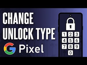How to Change Screen Unlock Type on Google Pixel
