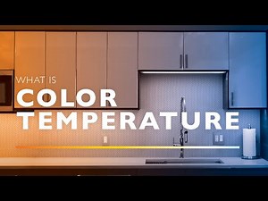 Color Temperature Explained - Why it's important for you to know.
