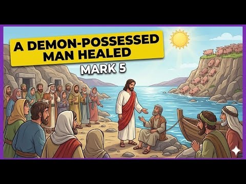 Mark 5: A Demon Possessed Man Healed