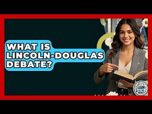 What Is Lincoln-Douglas Debate? - Learn As An Adult