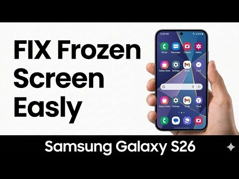 Samsung Galaxy S26, S26+, S26 Ultra | How to Fix Samsung Galaxy S26 Frozen Screen Easly