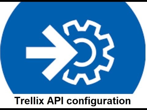 Configuring Trellix API