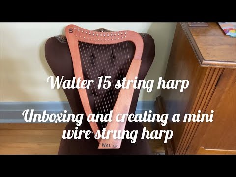 Walter 15 string harp - unboxing, changing to metal strings
