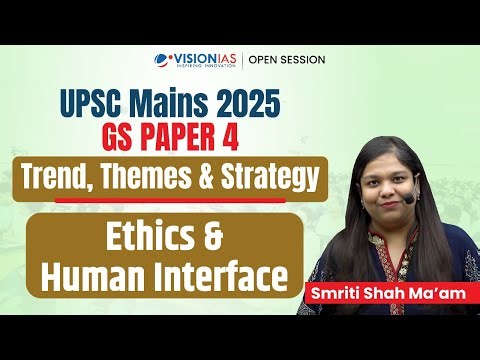 UPSC Mains 2025 - Ethics & Human Interface (GS Paper 4): Trend, Themes & Strategy