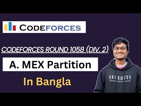A. MEX Partition || Bangla || Codeforces Round 1058 (Div. 2) || CSE || C++ || Programming Contest