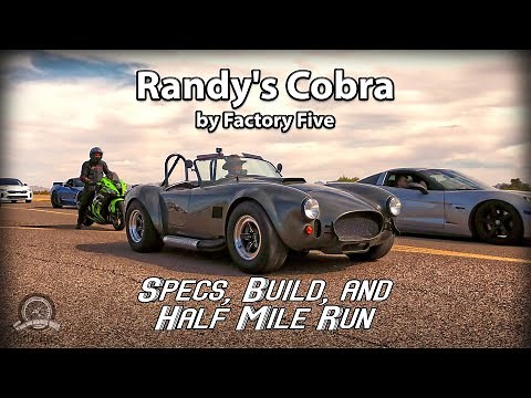 AC Cobra Replica by Factory Five. Kit built by Randy. Specs, Build, and Half Mile Run