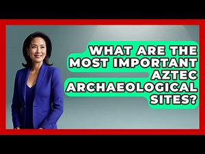 What Are The Most Important Aztec Archaeological Sites? - Magical Mexico Moments