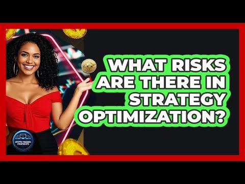 What Risks Are There In Strategy Optimization?