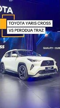 Toyota Yaris Cross vs Perodua Traz: What are the differences between them?