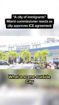 'A city of immigrants': Miami commissioner reacts as city approves ICE agreement