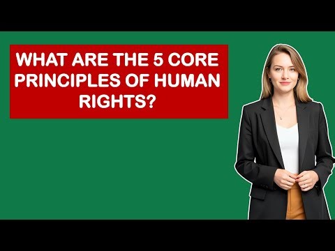 What Are The 5 Core Principles Of Human Rights?