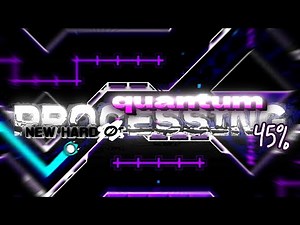 Quantum Processing 45% (NEW HARDEST) | GD Extreme Demon