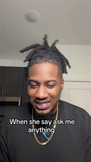 When she say ask me anything